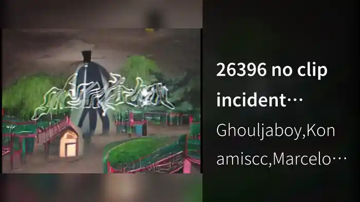 26396 no clip incident (Interludio)