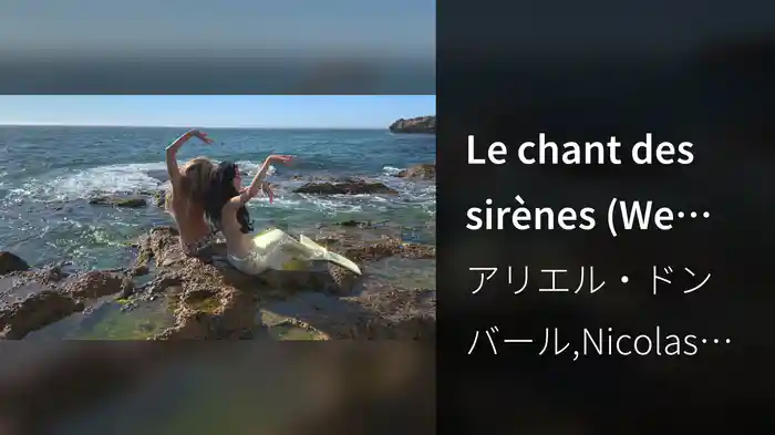 Le chant des sirènes (We Bleed For The Ocean)
