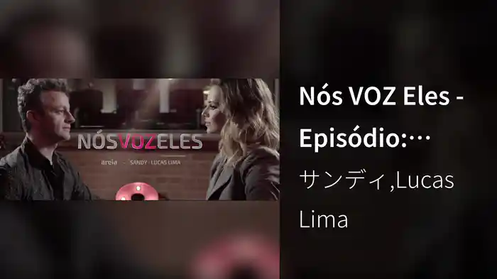 Nós VOZ Eles - Episódio: Areia