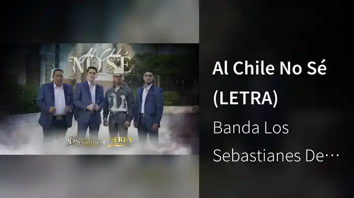 Al Chile No Sé (LETRA)