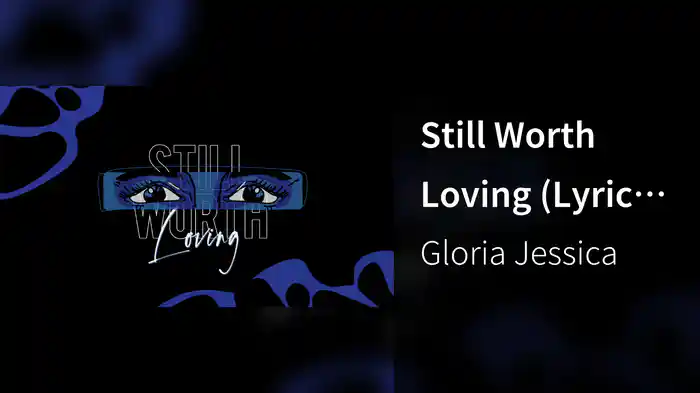 Still Worth Loving (Lyric Video)