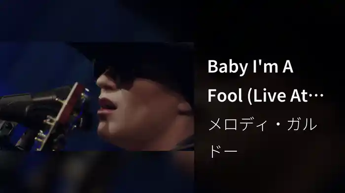 Baby I'm A Fool (Live At The L’Olympia Bruno Coquatrix, Paris / 2015)