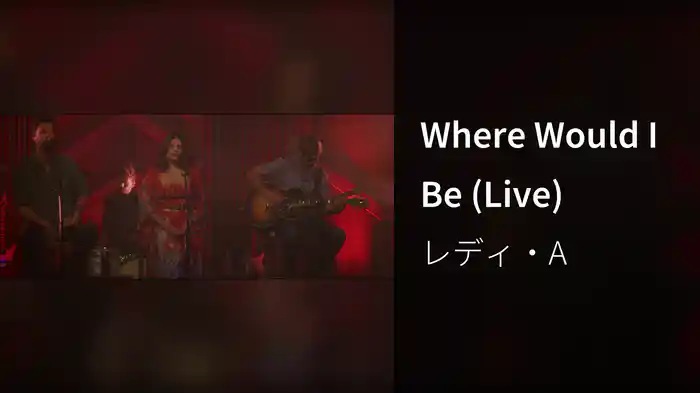 Where Would I Be (Live)