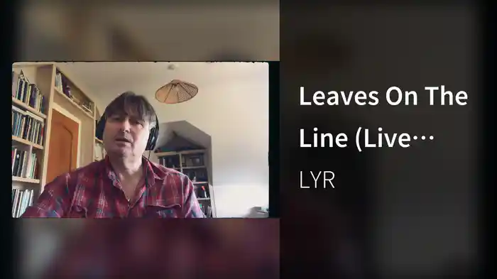 Leaves On The Line (Live Isolation Version)