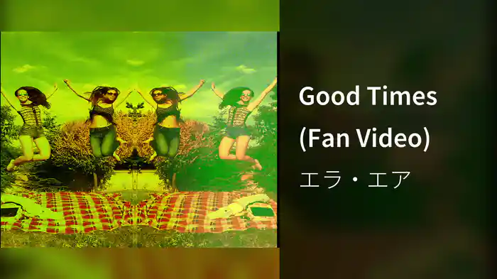 Good Times (Fan Video)