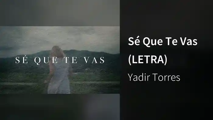 Sé Que Te Vas (LETRA)