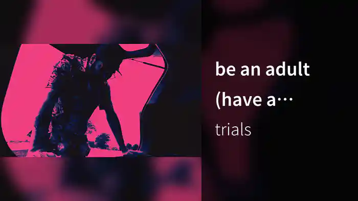 be an adult (have a breakdown)