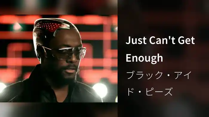 Just Can't Get Enough