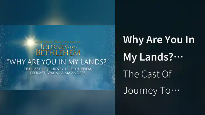 Why Are You In My Lands? (Audio/From “Journey To Bethlehem”)