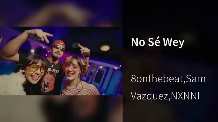 No Sé Wey
