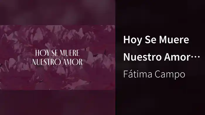Hoy Se Muere Nuestro Amor (LETRA)