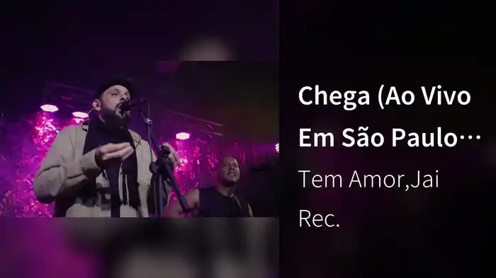 Chega (Ao Vivo Em São Paulo / 2024)