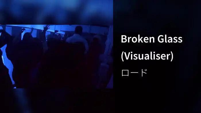 Broken Glass (Visualiser)