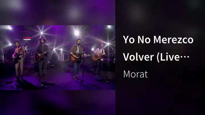 Yo No Merezco Volver (Live Sesiones Movistar+)
