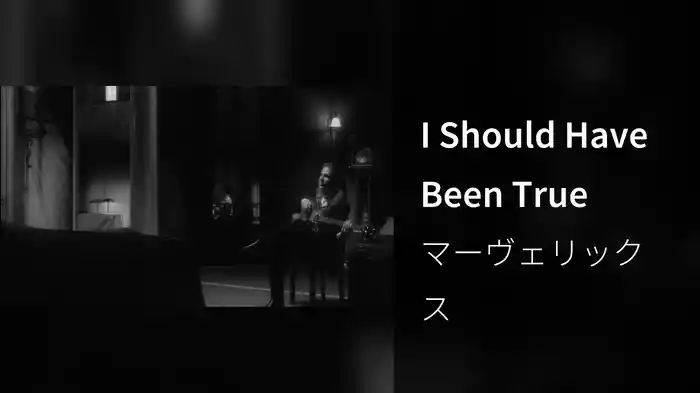 I Should Have Been True