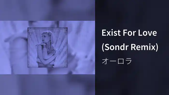 Exist For Love (Sondr Remix)