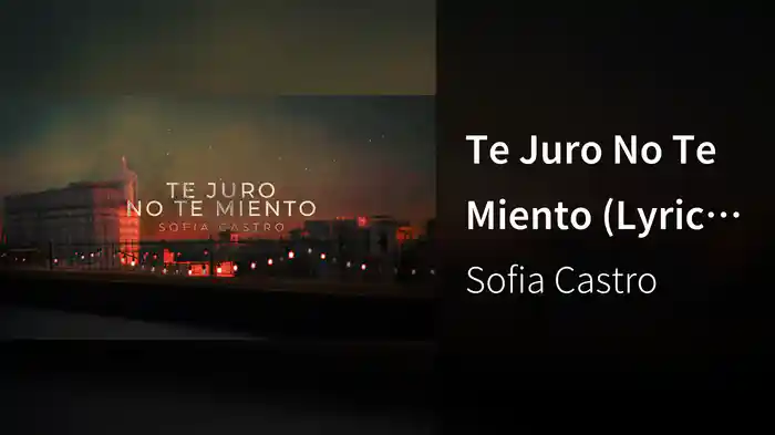 Te Juro No Te Miento (Lyric Video)