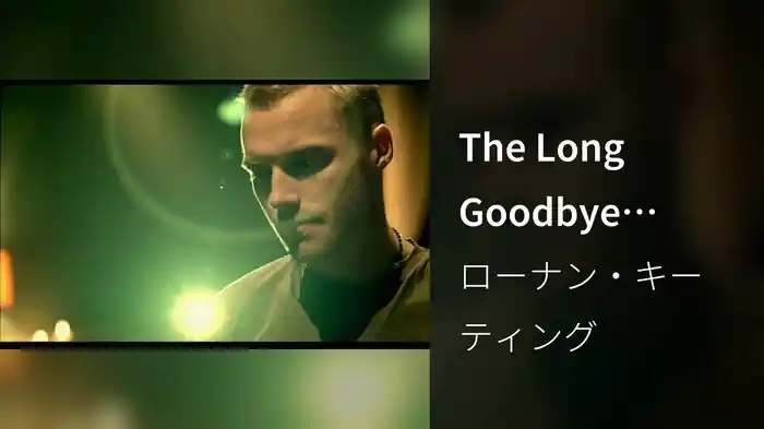 The Long Goodbye (Video)