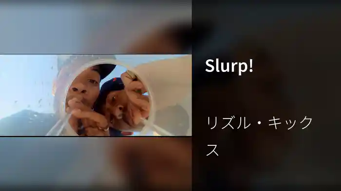Slurp!