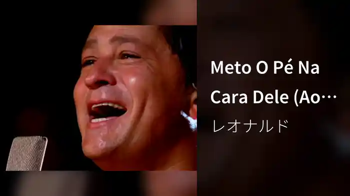 Meto O Pé Na Cara Dele (Ao Vivo)