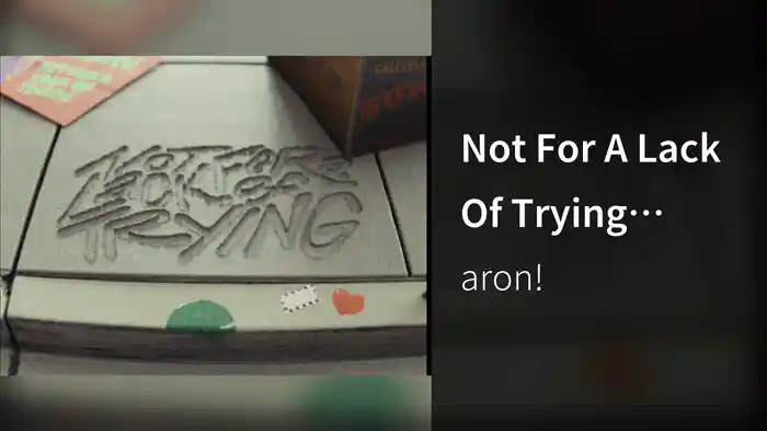 Not For A Lack Of Trying (Lyric Video)