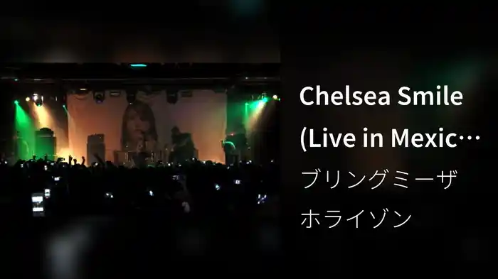 Chelsea Smile (Live in Mexico City)