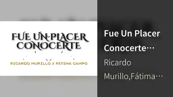 Fue Un Placer Conocerte (LETRA)
