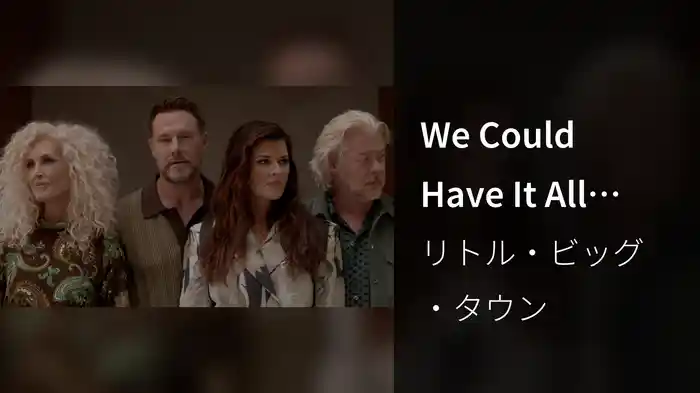 We Could Have It All (Video)