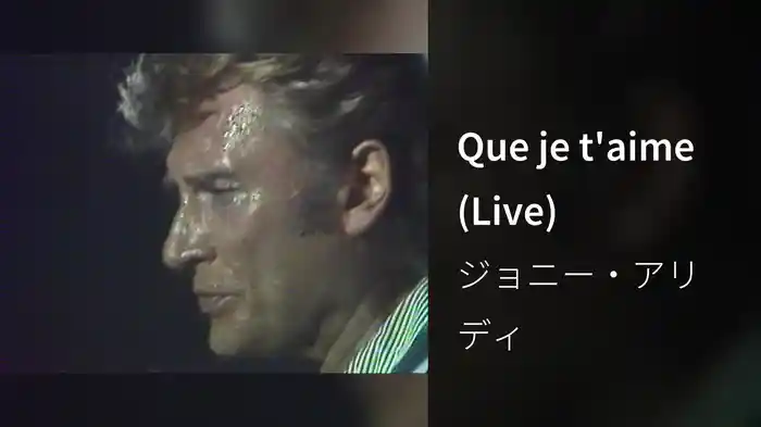 Que je t'aime (Live)