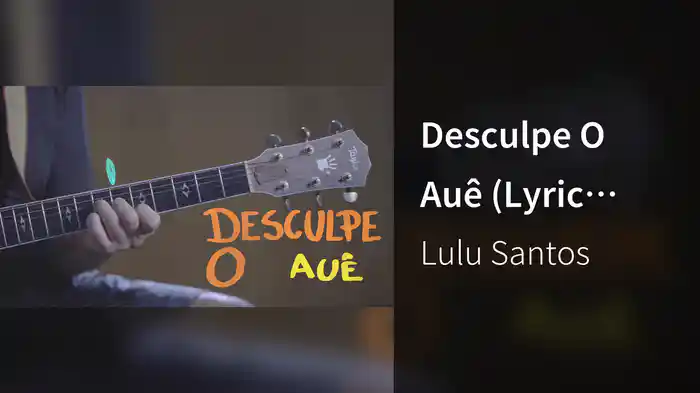 Desculpe O Auê (Lyric Video)