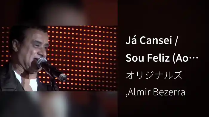 Já Cansei / Sou Feliz (Ao Vivo)