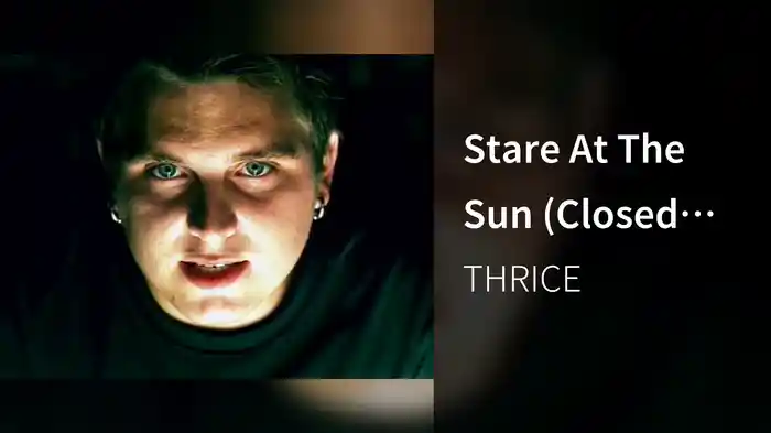 Stare At The Sun (Closed Captioned)
