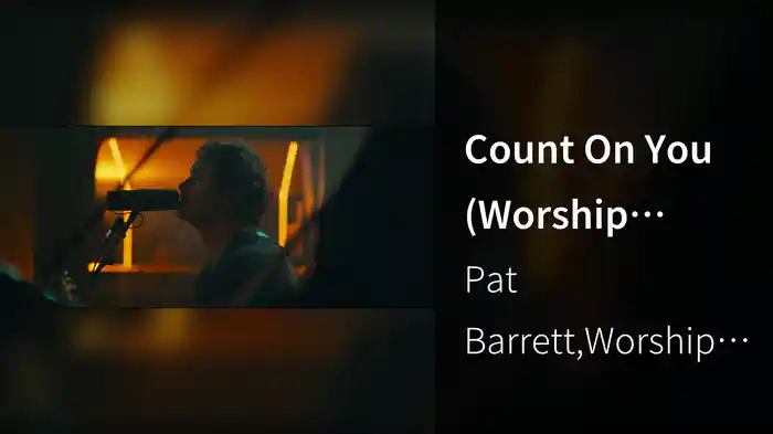 Count On You (Worship Together Sessions)