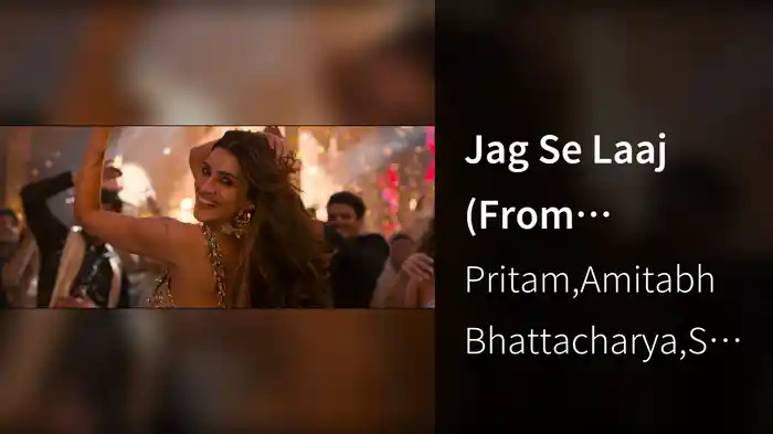 Jag Se Laaj (From “Cocktail 2”)