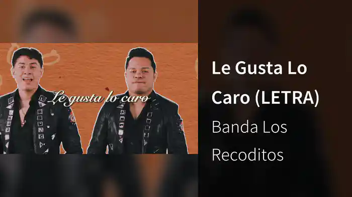 Le Gusta Lo Caro (LETRA)