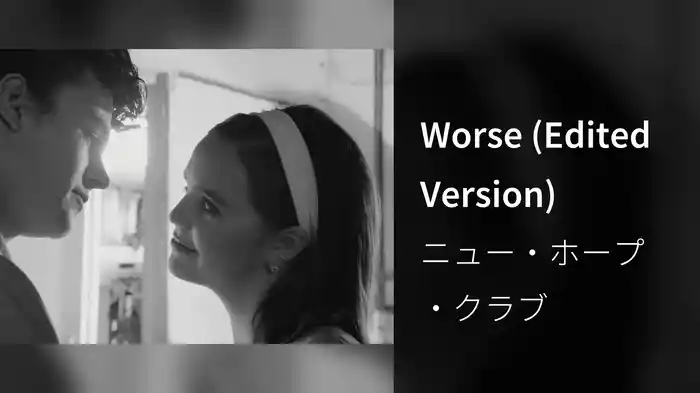 Worse (Edited Version)