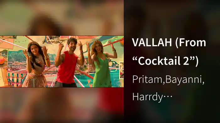 VALLAH (From “Cocktail 2”)
