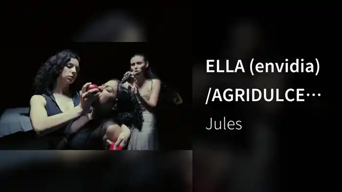 ELLA (envidia)/AGRIDULCE (gula) (MELODRAMÁTICA LA EXPERIENCIA)