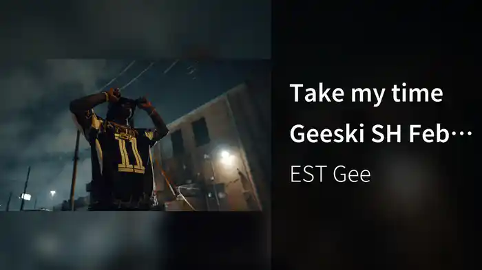 Take my time Geeski SH Feb 23