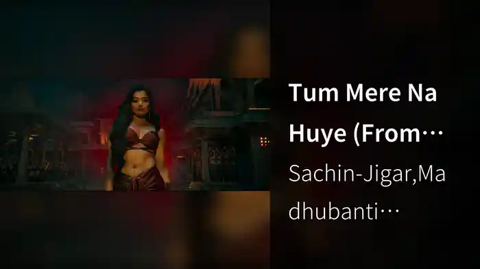 Tum Mere Na Huye (From “Thamma”)