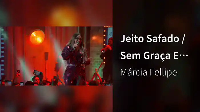 Jeito Safado / Sem Graça E Sem Jeito (Ao Vivo Em Fortaleza / 2019 / Medley)