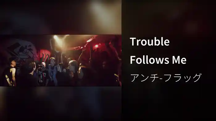 Trouble Follows Me