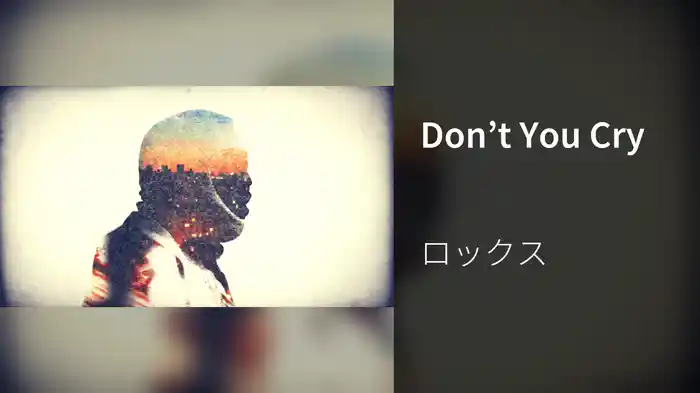 Don’t You Cry