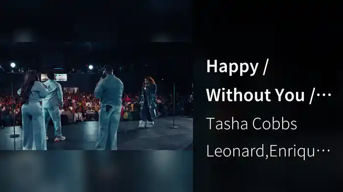 Happy / Without You / Happy (Reprise) / You've Been So Faithful (Live)