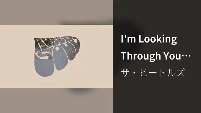 I'm Looking Through You (Second Version - Take 3 / Visualiser)