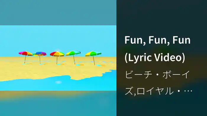 Fun, Fun, Fun (Lyric Video)