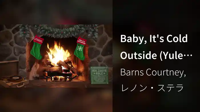 Baby, It's Cold Outside (Yule Log Audio)