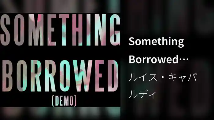 Something Borrowed (Demo / Audio)