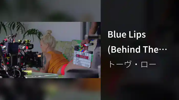 Blue Lips (Behind The Scenes)