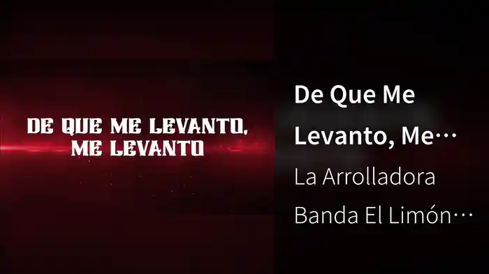 De Que Me Levanto, Me Levanto (LETRA)
